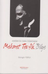 Atatürk'ün Tarih Öğretmeni Mehmet Tevfik Bilge                                                                                                                                                                                                                 