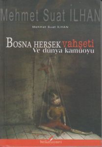 Bosna Hersek Vahşeti ve Dünya Kamuoyu                                                                                                                                                                                                                          