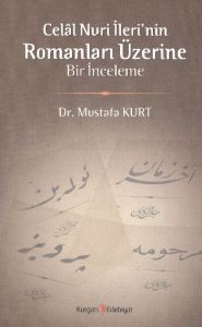 Celal Nuri İleri'nin Romanları Üzerine Bir İncelem                                                                                                                                                                                                             