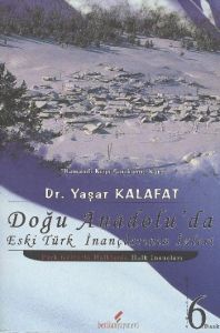 Doğu Anadolu'da Eski Türk İnançlarının İzleri                                                                                                                                                                                                                  