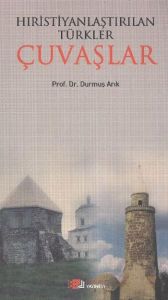 Hıristiyanlaştırılan Türkler Çuvaşlar                                                                                                                                                                                                                          