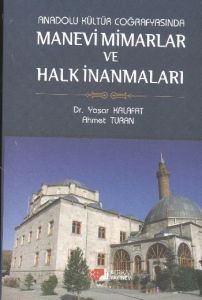 Anadolu Kültür Coğrafyasında Manevi Mimarlar ve Ha                                                                                                                                                                                                             