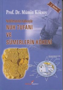 Yerbilimlerinin Katkısıyla Nuh Tufanı ve Sümerleri                                                                                                                                                                                                             