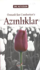 Osmanlı'dan Cumhuriyete Azınlıklar                                                                                                                                                                                                                             