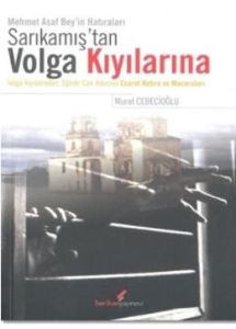 Sarıkamış'tan Volga Kıyılarına                                                                                                                                                                                                                                 