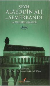 Şeyh Alaeddin Ali es-Semerkandi ve Menakıb-Namesi                                                                                                                                                                                                              