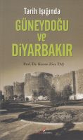 Tarih Işığında Güneydoğu ve Diyarbakır                                                                                                                                                                                                                         