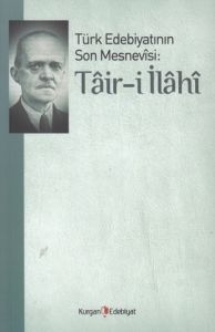 Türk Edebiyatının Son Mesnevisi: Tair-i İlahi                                                                                                                                                                                                                  