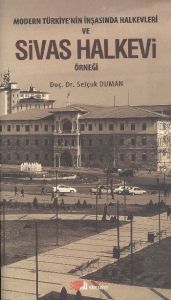 Modern Türkiye'nin İnşasında Halkevleri ve Sivas H                                                                                                                                                                                                             