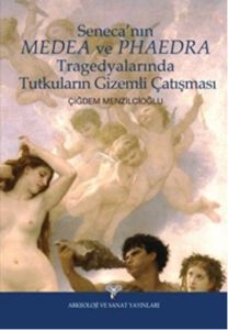 Seneca'nın Medea ve Phaedra Tragedyalarında Tutkul                                                                                                                                                                                                             