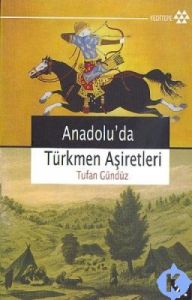 Anadolu'da Türkmen Aşiretleri                                                                                                                                                                                                                                  