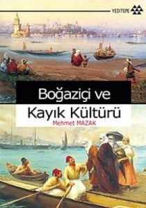 Boğaziçi ve Kayık Kültürü                                                                                                                                                                                                                                      