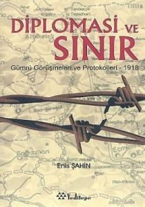 Diplomasi ve Sınır Gümrü Görüşmeleri ve Prokolleri                                                                                                                                                                                                             