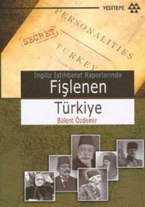 İngiliz İstihbarat Raporlarında Fişlenen Türkiye                                                                                                                                                                                                               