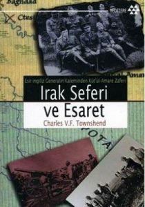 Irak Seferi ve Esaret                                                                                                                                                                                                                                          