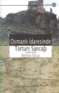 Osmanlı İdaresinde Tortum Sancağı                                                                                                                                                                                                                              