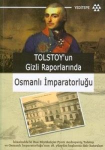 Tolstoy'un Gizli Raporlarında Osmanlı İmparatorluğ                                                                                                                                                                                                             