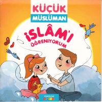 KÜÇÜK MÜSLÜMAN İSLAMI ÖĞRENİYORUM                                                                                                                                                                                                                              
