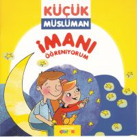 Küçük Müslüman İmanı Öğreniyorum                                                                                                                                                                                                                               