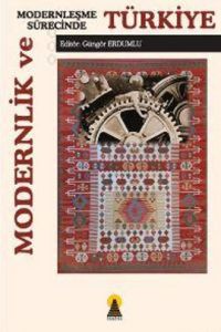 Modernlik ve Modernleşme Sürecinde Türkiye                                                                                                                                                                                                                     