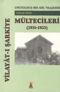 Vilayat-ı Şarkiye Mültecileri  Unutulmuş Bir Göç T                                                                                                                                                                                                             