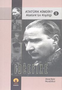 Atatürk Kimdir? Atatürk'ün Kişiliği 1                                                                                                                                                                                                                          