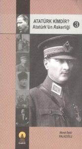 Atatürk Kimdir? Atatürk'ün Askerliği 3                                                                                                                                                                                                                         