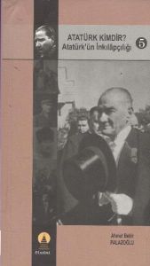 Atatürk Kimdir? Atatürk'ün İnkılapçılığı 5                                                                                                                                                                                                                     