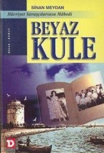 Beyaz Kule Hürriyet Savaşçılarının Mabedi                                                                                                                                                                                                                      