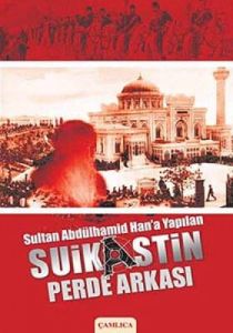 Sultan Abdülhamid Han'a Yapılan Suikastin Perde Ar                                                                                                                                                                                                             