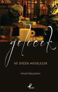 Gelecek ve Diğer Meseleler                                                                                                                                                                                                                                     