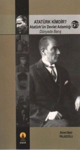 Atatürk Kimdir? Atatürk'ün Devlet Adamlığı - Dünya                                                                                                                                                                                                             