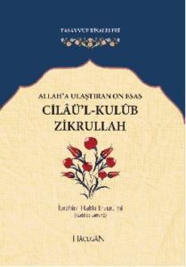 Allah'a Ulaştıran On Esas: Cilaü'l - Kulub Zikrull                                                                                                                                                                                                             