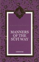 Manners Of The Sufi Way                                                                                                                                                                                                                                        
