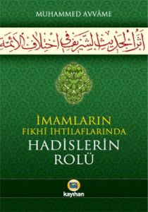 İmamların Fıkhi İhtilaflarında Hadislerin Rolü                                                                                                                                                                                                                 