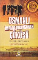 Osmanlı İmparatorluğunun Çöküşü                                                                                                                                                                                                                                