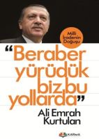 Beraber Yürüdük Biz Bu Yollarda                                                                                                                                                                                                                                