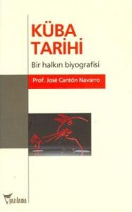 Küba Tarihi Bir Halkın Biyografisi                                                                                                                                                                                                                             