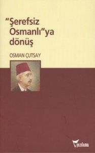 Şerefsiz Osmanlı'ya Dönüş                                                                                                                                                                                                                                      