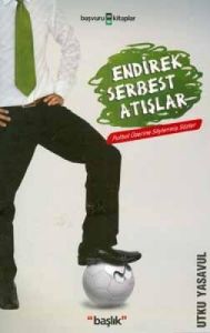 Endirek Serbest Atışlar Futbol Üzerine Söylenmiş S                                                                                                                                                                                                             