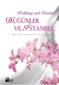 Düğünler ve İstanbul - Weddings and Istanbul                                                                                                                                                                                                                   