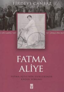 Fatma Aliye - Fatma Aliye'nin Eserlerinde Kadın So                                                                                                                                                                                                             