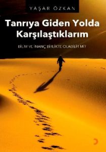 Tanrıya Giden Yolda Karşılaştıklarım                                                                                                                                                                                                                           