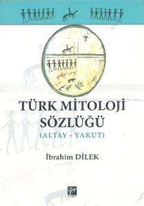 Türk Mitoloji Sözlüğü (Altay - Yakut)                                                                                                                                                                                                                          