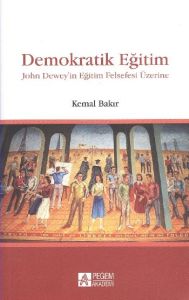 Demokratik Eğitim - John Dewey'in Eğitim Felsefesi                                                                                                                                                                                                             