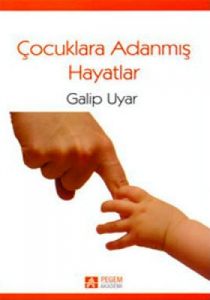 Çocuklara Adanmış Hayatlar                                                                                                                                                                                                                                     