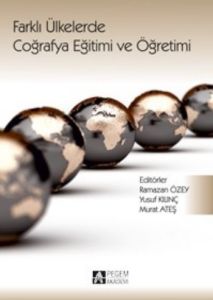 Farklı Ülkelerde Coğrafya Eğitimi ve Öğretimi                                                                                                                                                                                                                  