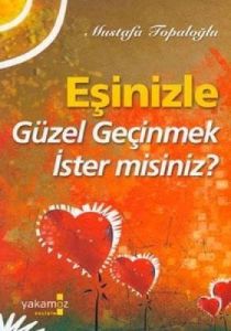 Eşinizle Güzel Günler Geçirmek İster misiniz?                                                                                                                                                                                                                  