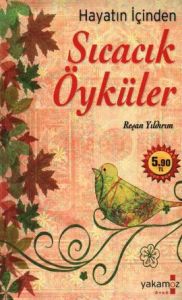 Hayatın İçinden Sıcacık Öyküler (Cep Boy)                                                                                                                                                                                                                      