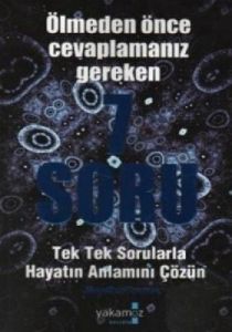 Ölmeden Önce Cevaplamanız Gereken 7 Soru                                                                                                                                                                                                                       